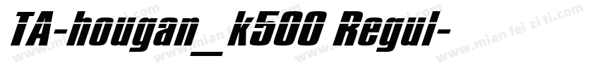 TA-hougan_k500 Regul字体转换
